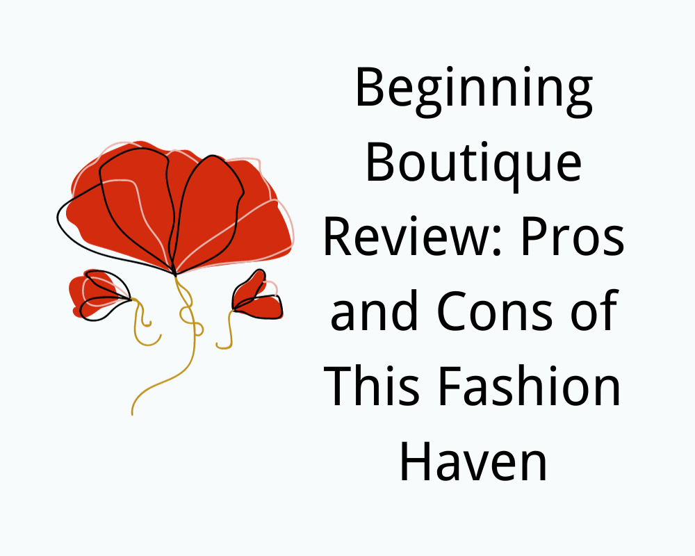 Beginning Boutique Review: Pros and Cons of This Fashion Haven