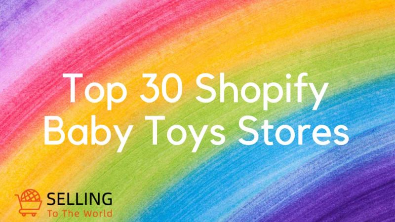 Top 30 Shopify Baby Toys Stores – Infant Entertainment and Development