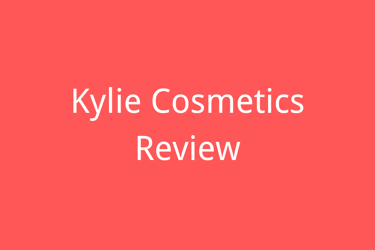 Kylie Cosmetics Review: The Ultimate Makeup Experience