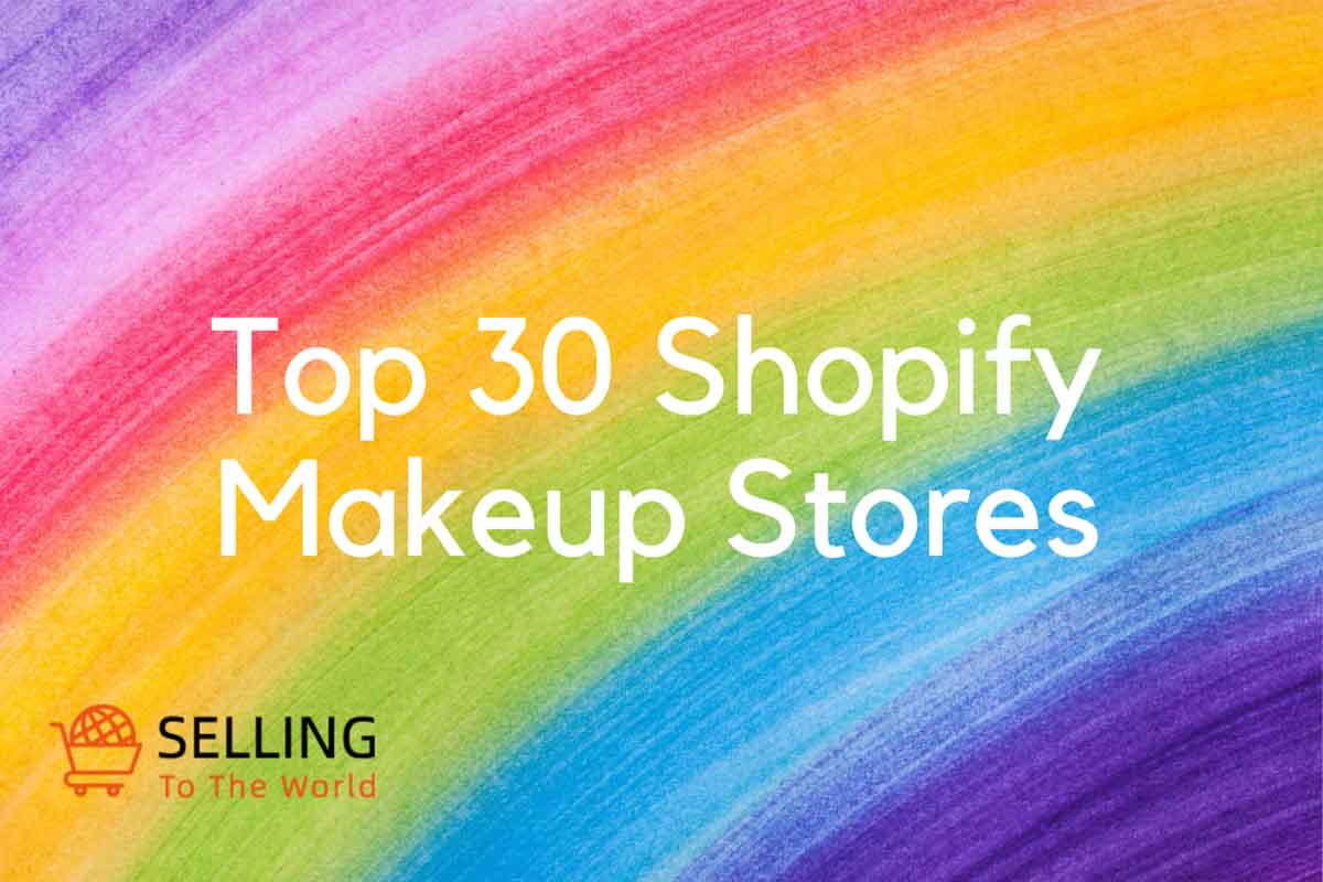 Top 30 Shopify Makeup Stores for Best Beauty