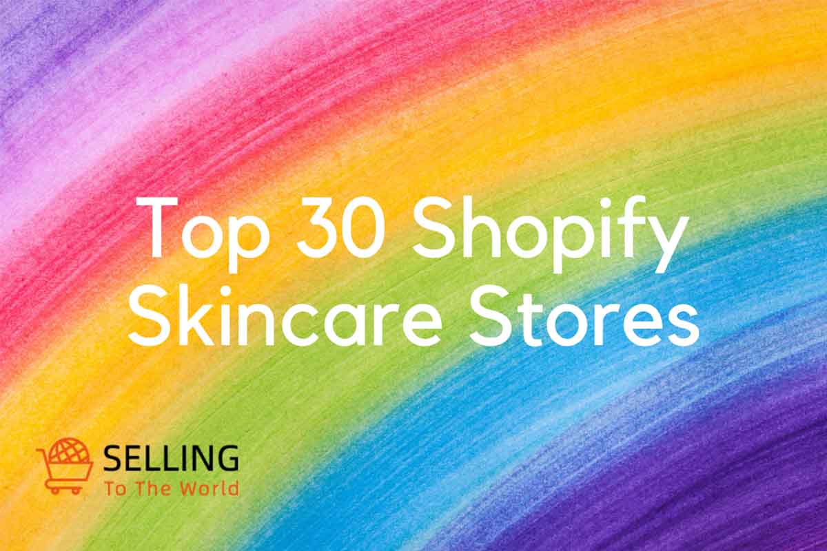 Top 30 Shopify Skincare Stores – Become the Best Skin Care Brands