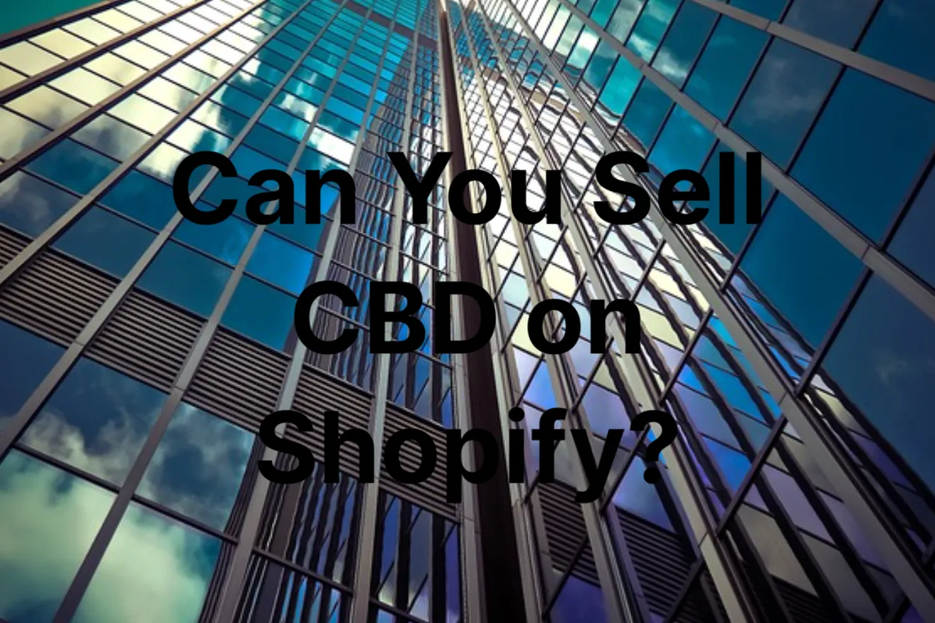 Can You Sell CBD on Shopify – What Should You Know