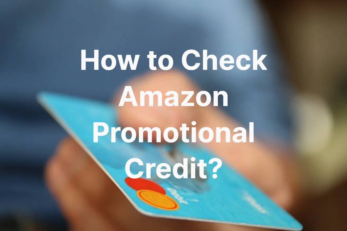 How to Check Amazon Promotional Credit – How It Works