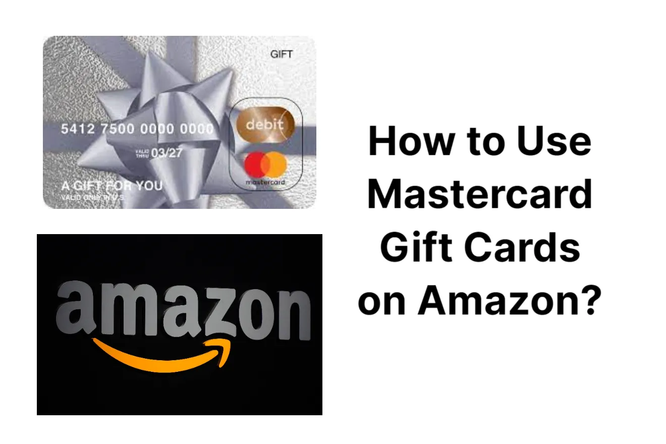 How to Use Mastercard Gift Cards on Amazon? [2023 Guide]