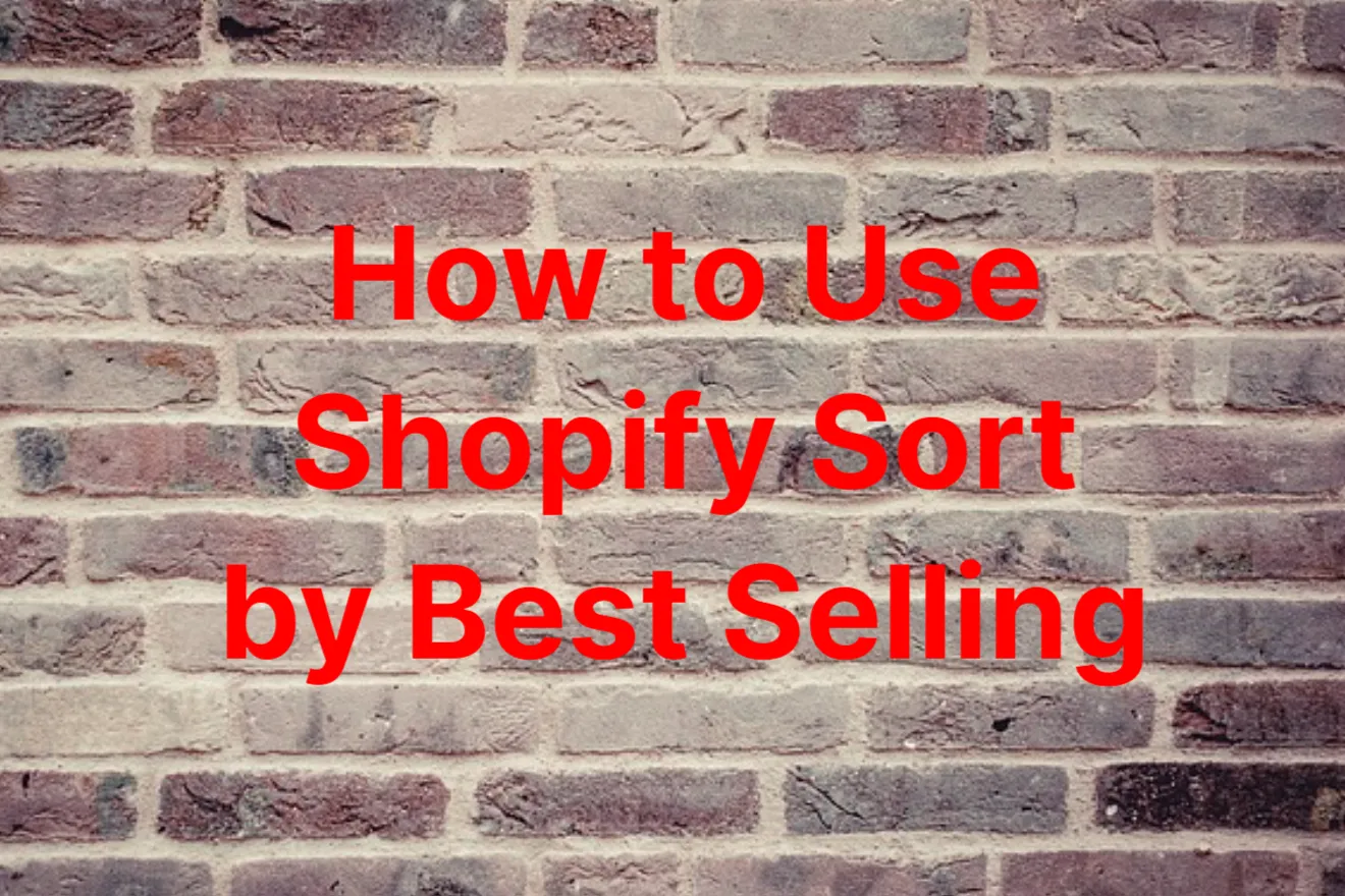 How to Use Shopify Sort by Best Selling Feature – 2023 Guide
