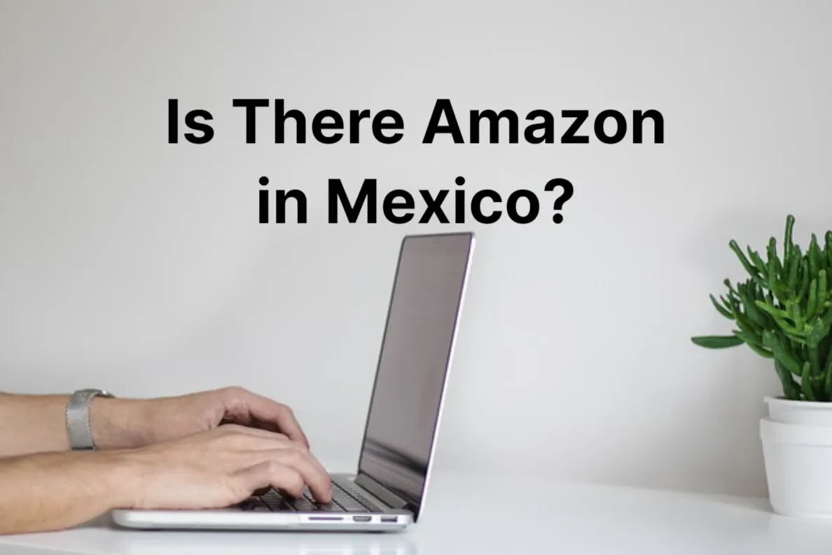 Is There Amazon in Mexico – Is It Cheaper Than US?
