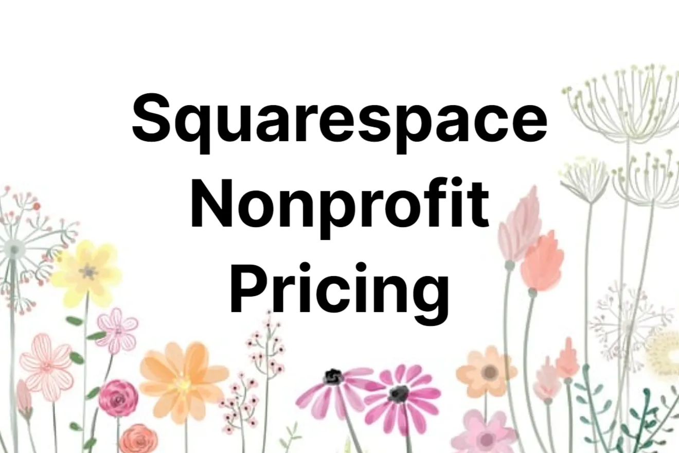 Squarespace Nonprofit Pricing: Building a Website for Your Cause