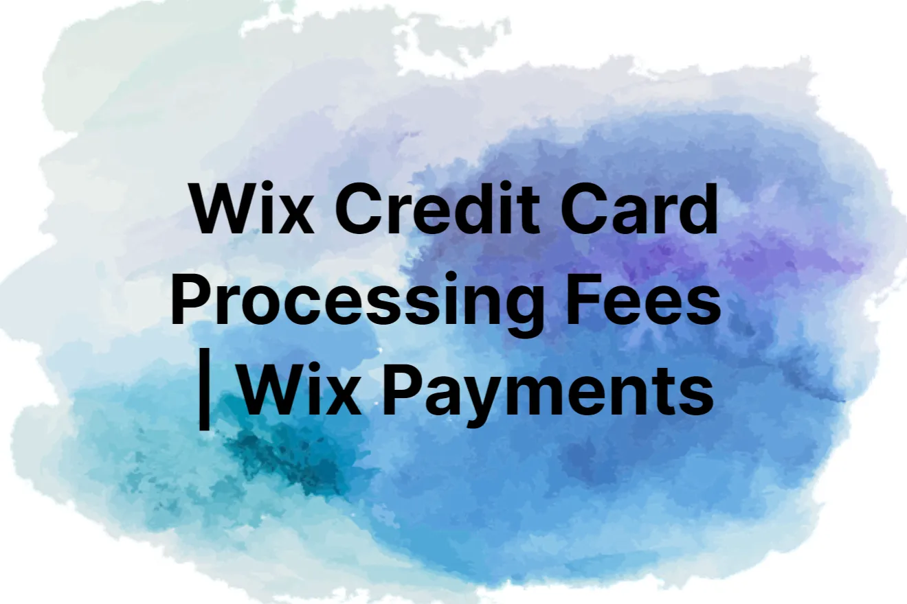 Wix Credit Card Processing Fees | Wix Payments Explained 2023