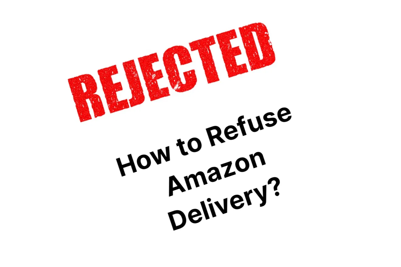 How to Refuse Amazon Delivery: A Step-by-Step Guide 2023