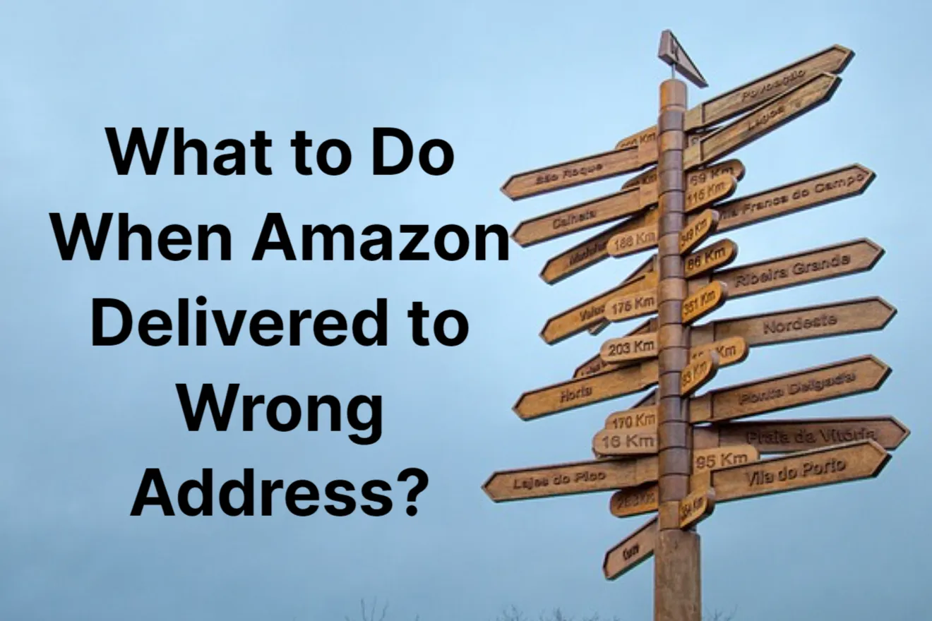 What to Do When Amazon Delivered to Wrong Address: Quick Solutions